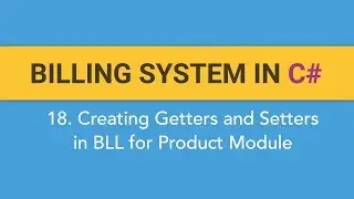 18. How to create BILLING SYSTEM in C#? (Creating Getters and Setters in BLL for Product Module)