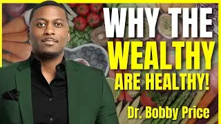 Wealth and Health : THE ULTIMATE CONNECTION w/ Dr. Bobby Price