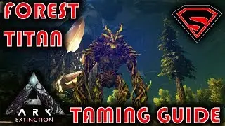 ARK EXTINCTION HOW TO TAME THE FOREST TITAN - FOREST TITAN TAMING TUTORIAL + ALL YOU NEED TO KNOW