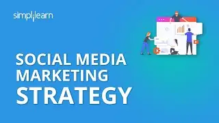 Social Media Marketing Strategy | Social Media Marketing Tutorial For Beginners | Simplilearn