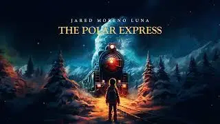 The Polar Express (Christmas Epic Theme)