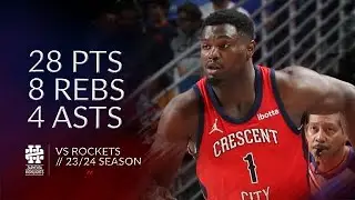 Zion Williamson 28 pts 8 rebs 4 asts vs Rockets 23/24 season