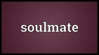 Soulmate Meaning