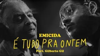 Emicida - É tudo pra ontem part. Gilberto Gil