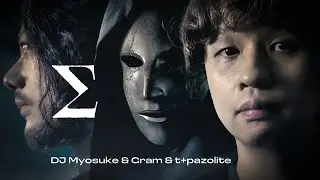 DJ Myosuke & Gram & t+pazolite - Σ