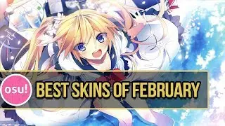 osu! Best Skins of February! (Gameplay,Anime, Old Style)