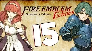 Fire Emblem Echoes Walkthrough Part 15 Zofia Castle Entrance (ACT2)