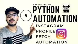 Python Automation | Part 5 :Instagram Profile Fetch Automation|Python Web Automation|Python Selenium