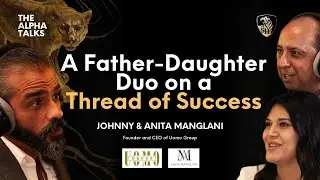 A Father-Daughter Duo on a Thread of Success with Johnny & Anita Manglani (4K)