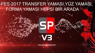 PES 2017 TRANSFER YAMASI,YÜZ YAMASI,FORMA YAMASI HEPSİ BİR  ARADA ( SMOKE PATCH 17 V3 ÇIKTI)