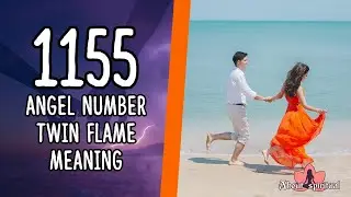 1155 Angel Number Twin Flame Meaning in Love: Separation and Reunion