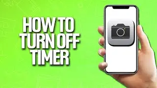 How To Turn Off iPhone Camera Timer Tutorial