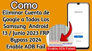 Eliminar Cuenta Google Todos Los Samsung Android 13 /Junio 2023 FRP Bypass 2024 Enable ADB Fail