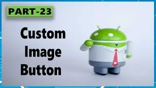 android app development tutorial for beginners Part 23 | custom Image Button