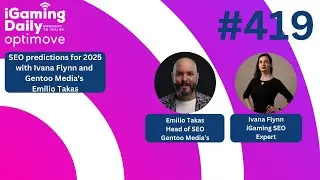 Ep 419: SEO predictions for 2025, with Ivana Flynn and Gentoo Media’s Emilio Takas