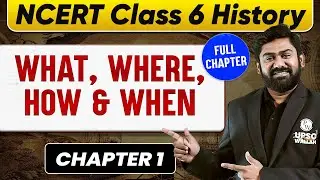 What, Where, How & When FULL CHAPTER | Class 6 History Chapter 1 | UPSC Preparation for Beginners 🚀