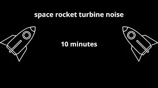 10 minutes  | Space Rocket Turbine Noise 🚀 | Relaxing Sound for Focus, Study, and Sleep