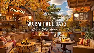 Warm Fall Morning Jazz & Cozy Coffee Shop Ambience for Unwind 🍂 Relaxing Jazz Instrumental Music