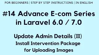 #14 Make E-com in Laravel 7 | Admin Details (II) | Upload Admin Image | Install Intervention Package