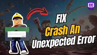How To Fix Roblox Crash An Unexpected Error Occurred (Full Guide)