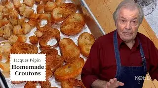 Jacques Pépins Homemade Croutons 🥗  | Cooking at Home  | KQED