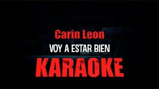 Voy A Estar Bien KARAOKE Carin Leon 2024