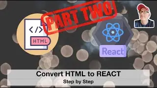 Converting an HTML Website into a React Application: Part 2 