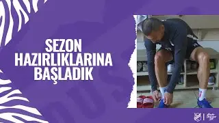 Sezon Hazırlıklarına Başladık