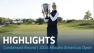 Condensed Final Round | 2024 Mizuho Americas Open