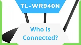 How To Know Who Is Connected To Your TP-Link TL-WR940N