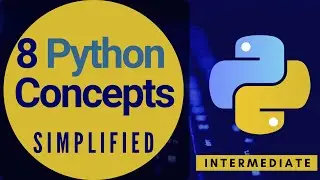 Learn 8 Python Important Concepts Simplified [ Intermediate Python ]