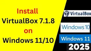 Install VirtualBox 7.1.8 on Windows 11/10 in 4 MINUTES! | Step-by-Step Guide | 2025
