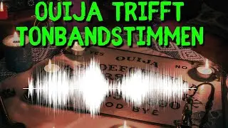 OUIJA TRIFFT TONBANDSTIMMEN 