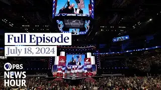 PBS News Hour full episode, July 18, 2024