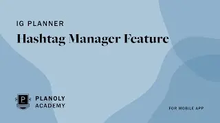 Hashtag Manager Feature, PLANOLY IG Planner Tutorial for Mobile