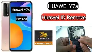 Huawei Y7a Huawei ID Remove By Chimera TooL