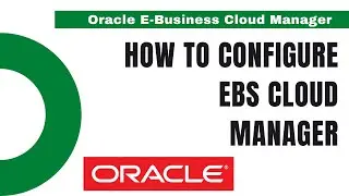 How to Configure Oracle EBS Cloud Manager - oracle e-business cloud manager