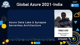 Azure Data Lake & Synapse Server less Architecture | Prince Kher | Global Azure 2021