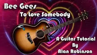 How to play: To Love Somebody by The Bee Gees - Acoustically - 2024