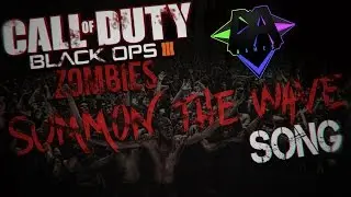 BLACK OPS 3 ZOMBIES SONG (SUMMON THE WAVE) - DAGames