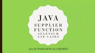 Java Supplier Functional Interface & Selenium Use case | QA Automation Alchemist