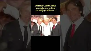 CÜNEYT ARKIN VE OĞULLARINDAN UNUTULMAZ BİR ANI