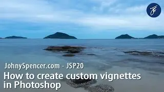 JSP 20 - How to create custom vignettes in Photoshop.