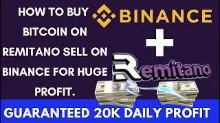 HOW TO BUY BITCOIN ON REMITANO | SELL ON BINANCE FOR GUARANTEED 20K DAILY PROFIT | ARBITRAGE TRADING