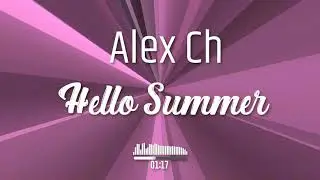 Alex Ch   Hello Summer