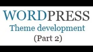 How to create wordpress theme from scratch (Part 2)