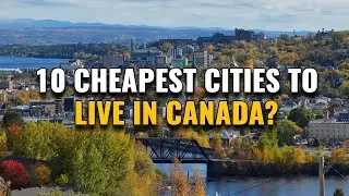 10 Cheapest Cities to Live in Canada 2023