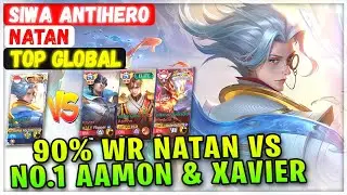Siwa 90% Win Rate Natan VS Top 1 Global Aamon & Xavier [ Top Global Natan ] SIWA ANTIHERO - MLBB