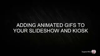 Adding Animated GIFs to your Slideshow and Kiosk