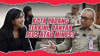 APA KABAR KOTA PADANG⁉️PJ WALIKOTA BERCERITA PERKEMBANGAN TERKINI KOTA PADANG